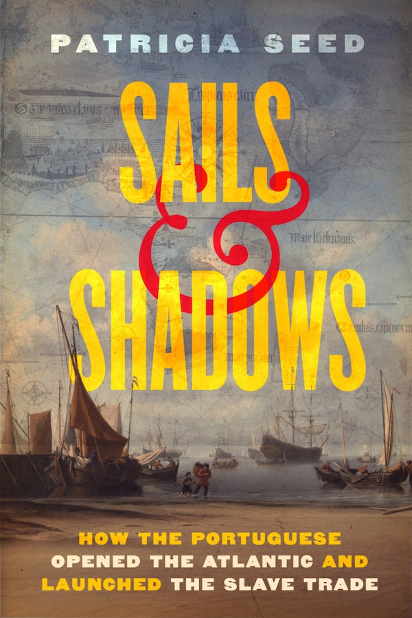 Sails and Shadows by Patricia Seed, Hardcover | Indigo Chapters