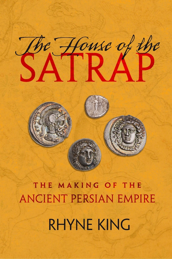 The House of the Satrap by Rhyne King, Hardcover | Indigo Chapters