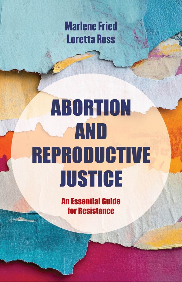 Abortion and Reproductive Justice by Marlene Gerber Fried, Paperback | Indigo Chapters