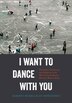 I Want to Dance with You by Alberto McKelligan Hernández, Hardcover | Indigo Chapters