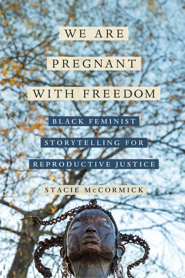 We Are Pregnant with Freedom by Stacie Elizabeth Selmon McCormick, Hardcover | Indigo Chapters