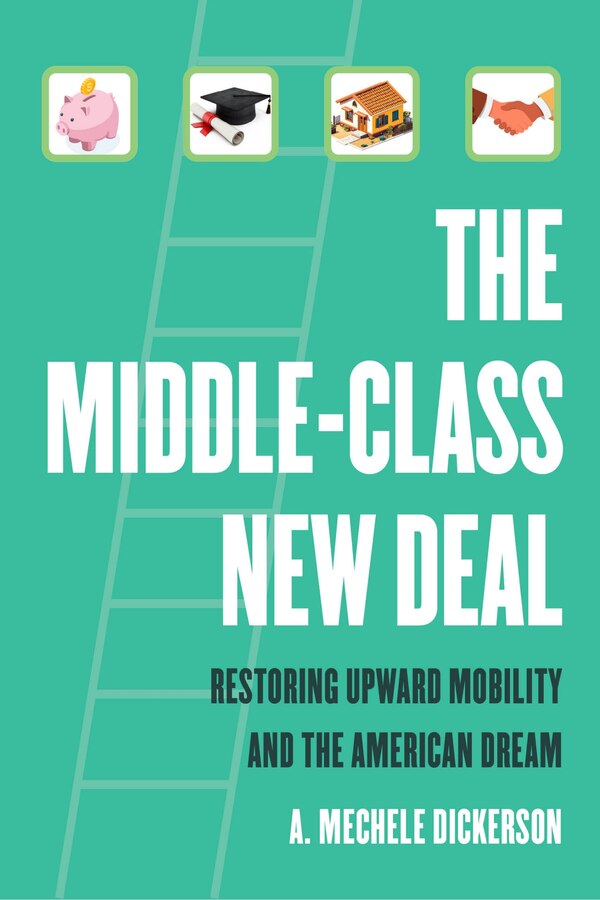 The Middle-Class New Deal by A. Mechele Dickerson, Paperback | Indigo Chapters