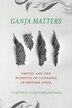 Ganja Matters by Utathya Chattopadhyaya, Paperback | Indigo Chapters