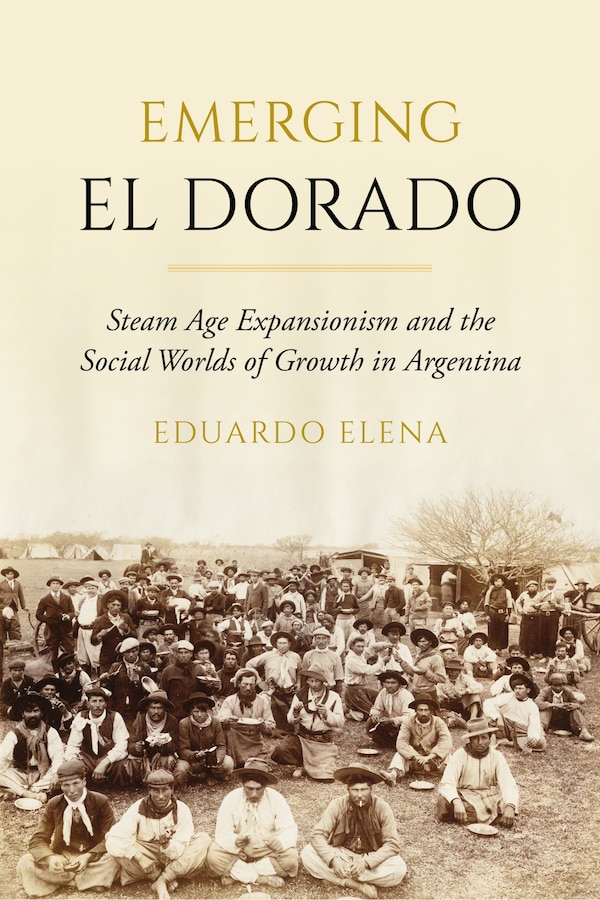 Emerging El Dorado by Eduardo Elena, Hardcover | Indigo Chapters