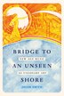 Bridge to an Unseen Shore by Jacob Smith, Paperback | Indigo Chapters