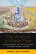The World in a Wheat Field by Gabriela Soto Laveaga, Hardcover | Indigo Chapters