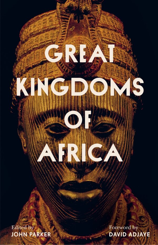 Great Kingdoms of Africa by John Parker, Paperback | Indigo Chapters