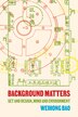 Background Matters by Weihong Bao, Hardcover | Indigo Chapters