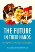 The Future in Their Hands by Rachel Grace Newman, Hardcover | Indigo Chapters