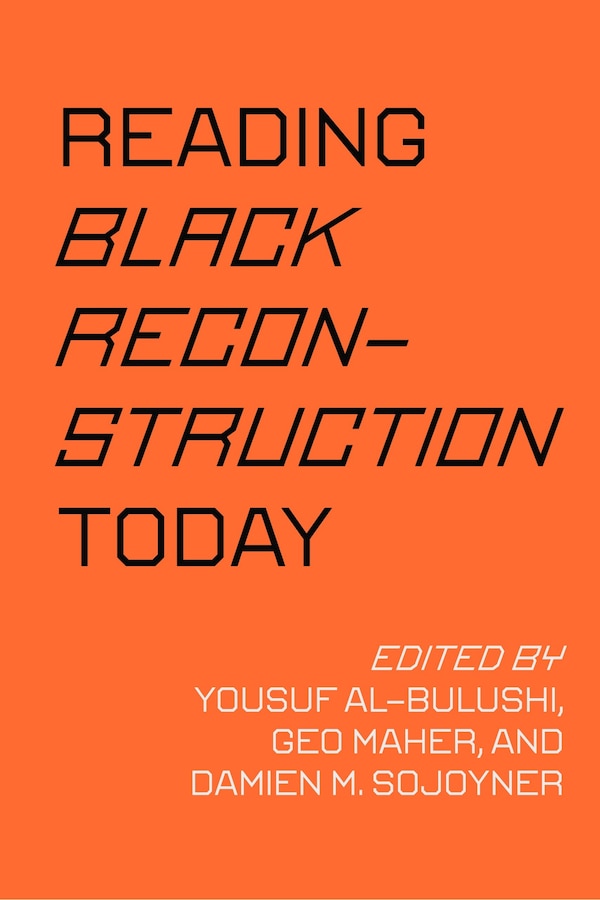 Reading Black Reconstruction Today by Yousuf Al-Bulushi, Paperback | Indigo Chapters