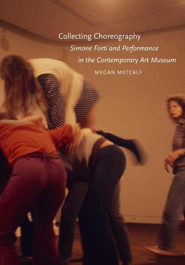 Collecting Choreography by Megan Metcalf, Hardcover | Indigo Chapters