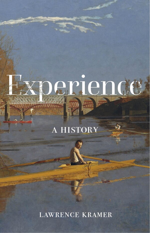 Experience by Lawrence Kramer, Hardcover | Indigo Chapters