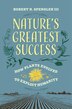 Nature's Greatest Success by Robert N. Spengler