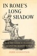 In Rome's Long Shadow by Jamie Gianoutsos, Hardcover | Indigo Chapters