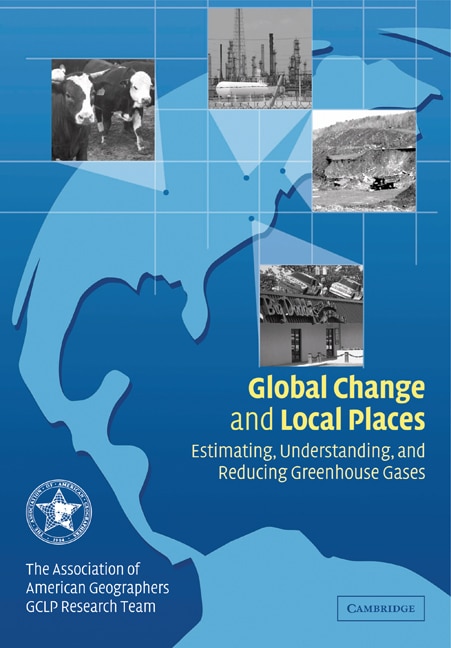 Global Change And Local Places by Association of American Geographers GCLP Research Association of American Geographers GCLP Research Team