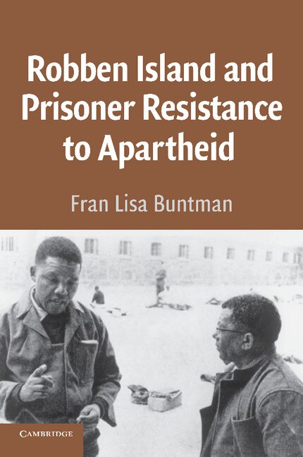Robben Island and Prisoner Resistance to Apartheid by Fran Lisa Buntman, Paperback | Indigo Chapters