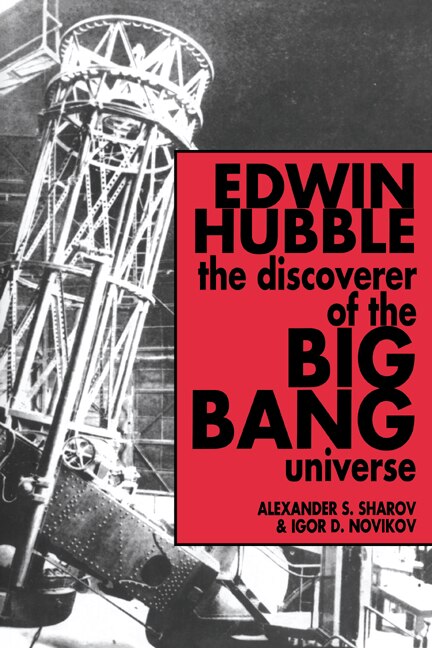 Edwin Hubble The Discoverer of the Big Bang Universe by Alexander S. Sharov, Paperback | Indigo Chapters