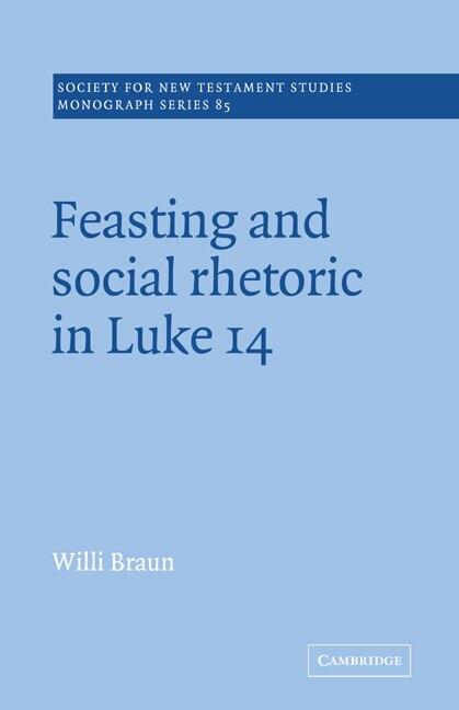 Feasting and Social Rhetoric in Luke 14 by Willi Braun, Paperback | Indigo Chapters