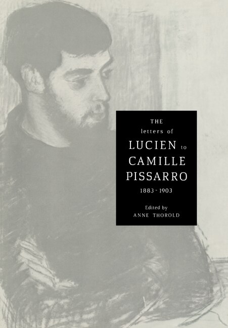 The Letters of Lucien to Camille Pissarro 1883–1903 by Lucien Pissarro, Paperback | Indigo Chapters