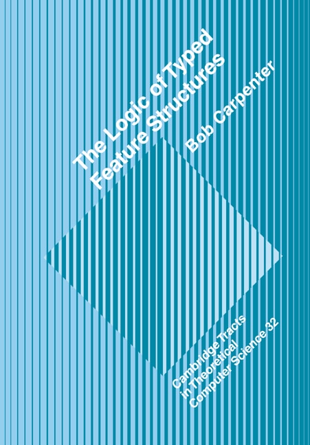 The Logic of Typed Feature Structures by Robert L. Carpenter, Paperback | Indigo Chapters