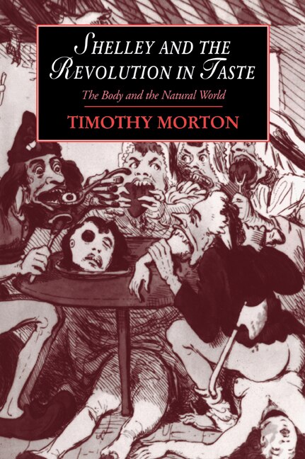 Shelley and the Revolution in Taste by Timothy Morton, Paperback | Indigo Chapters