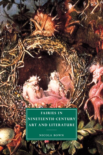 Fairies In Nineteenth-century Art And Literature by Nicola Bown, Paperback | Indigo Chapters