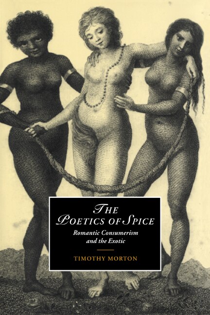 The Poetics of Spice by Timothy Morton, Paperback | Indigo Chapters