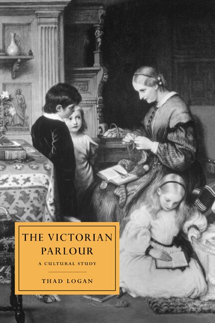 The Victorian Parlour by Thad Logan, Paperback | Indigo Chapters