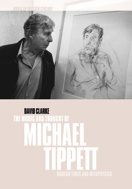 The Music And Thought Of Michael Tippett by David Clarke, Paperback | Indigo Chapters