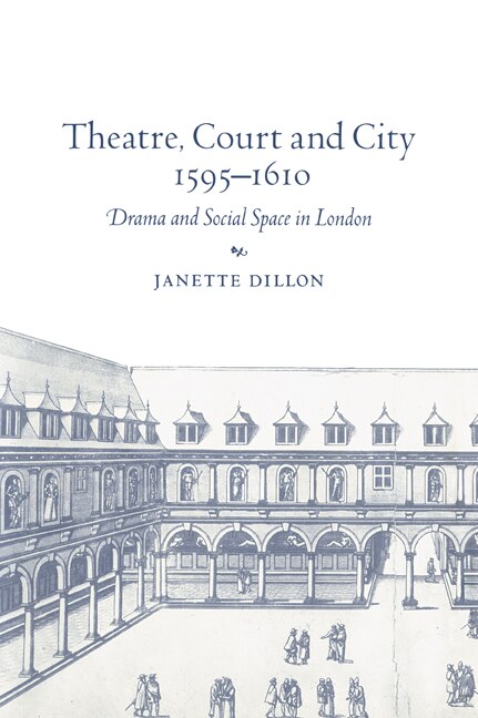 Theatre Court and City 1595â??1610 by Janette Dillon Paperback | Indigo Chapters