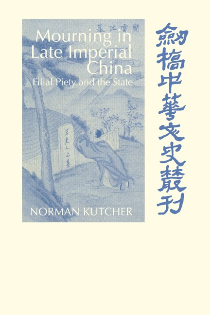 Mourning In Late Imperial China by Norman Kutcher, Paperback | Indigo Chapters