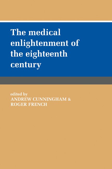 The Medical Enlightenment Of The Eighteenth Century by Andrew Cunningham, Paperback | Indigo Chapters