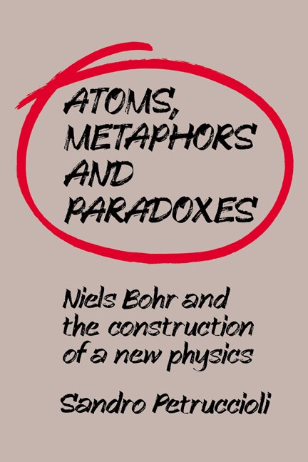 Atoms Metaphors and Paradoxes by Sandro Petruccioli, Paperback | Indigo Chapters