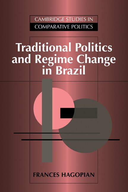 Traditional Politics And Regime Change In Brazil by Frances Hagopian, Paperback | Indigo Chapters