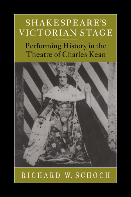 Shakespeare's Victorian Stage by Richard W. Schoch