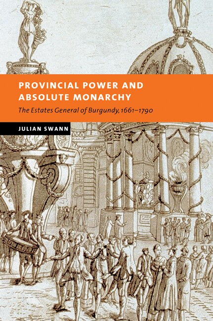 Provincial Power and Absolute Monarchy by Julian Swann, Paperback | Indigo Chapters