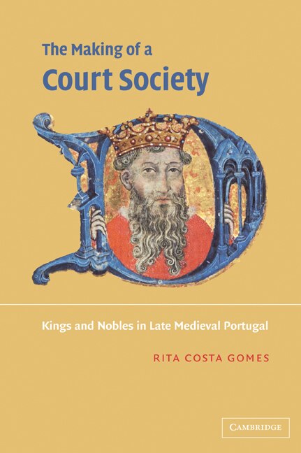 The Making Of A Court Society by Rita Costa Gomes, Paperback | Indigo Chapters