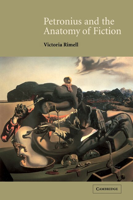 Petronius And The Anatomy Of Fiction by Victoria Rimell