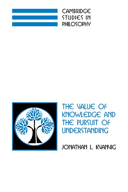 The Value of Knowledge and the Pursuit of Understanding by Jonathan L. Kvanvig, Paperback | Indigo Chapters