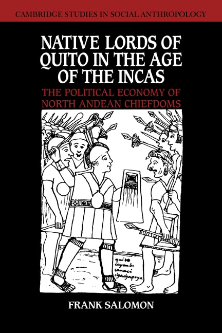 Native Lords of Quito in the Age of the Incas by Frank Salomon, Paperback | Indigo Chapters