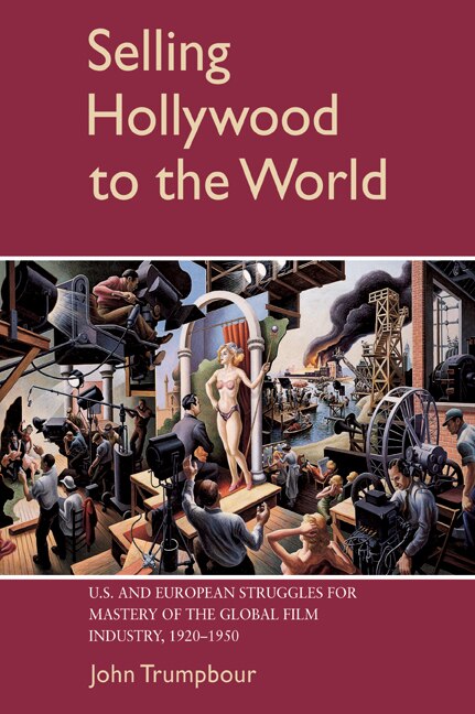Selling Hollywood to the World by John Trumpbour, Paperback | Indigo Chapters