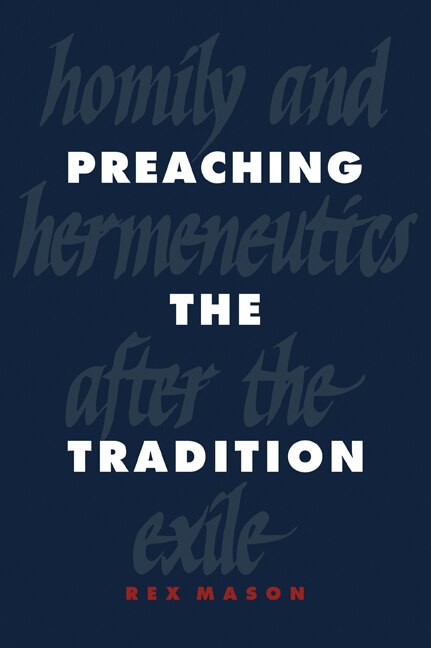 Preaching the Tradition by Rex Mason, Paperback | Indigo Chapters