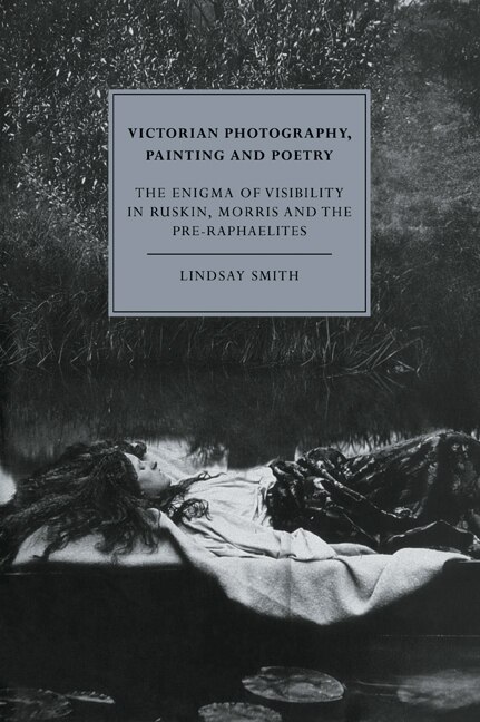 Victorian Photography Painting and Poetry by Lindsay Smith, Paperback | Indigo Chapters