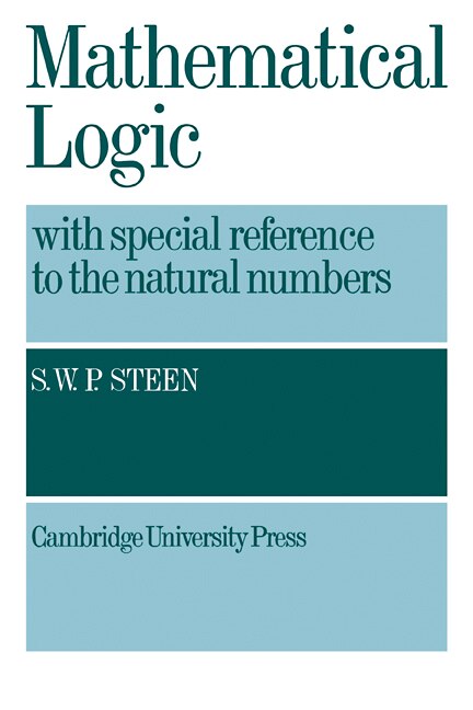 Mathematical Logic with Special Reference to the Natural Numbers by S. W. P. Steen, Paperback | Indigo Chapters