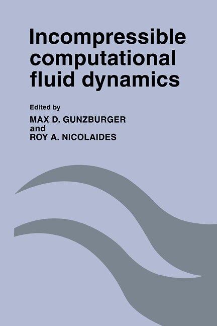 Incompressible Computational Fluid Dynamics by Max D. Gunzburger, Paperback | Indigo Chapters