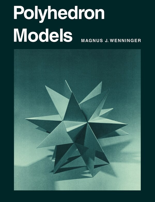 Polyhedron Models by Magnus J. Wenninger, Paperback | Indigo Chapters