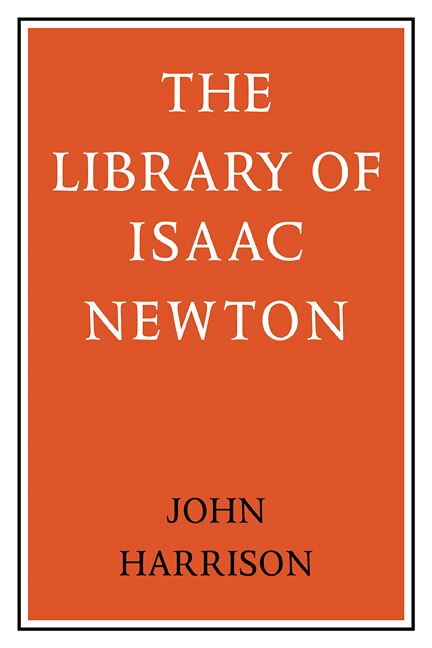 The Library of Isaac Newton by John Harrison, Paperback | Indigo Chapters