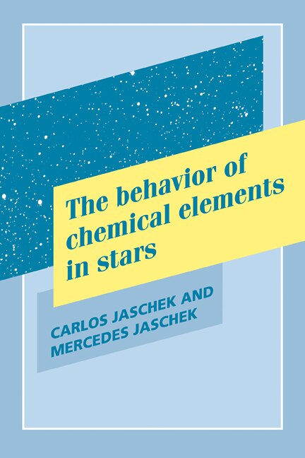 The Behavior of Chemical Elements in Stars by Carlos Jaschek, Paperback | Indigo Chapters