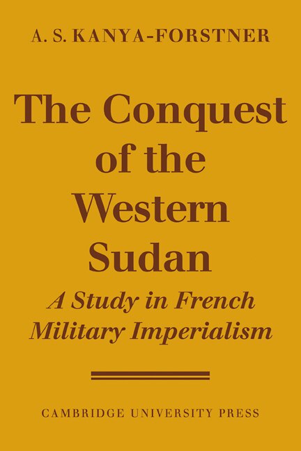 The Conquest of Western Sudan by A. S. Kanya-Forstner, Paperback | Indigo Chapters