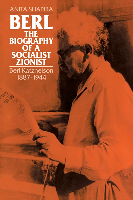 Berl: The Biography of a Socialist Zionist by Anita Shapira, Paperback | Indigo Chapters